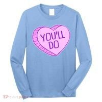 Funny Anti Valentines Day You'll Do Candy Heart Long Sleeve Shirt thumb 0