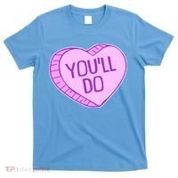 Funny Anti Valentines Day You'll Do Candy Heart T-Shirt thumb 0