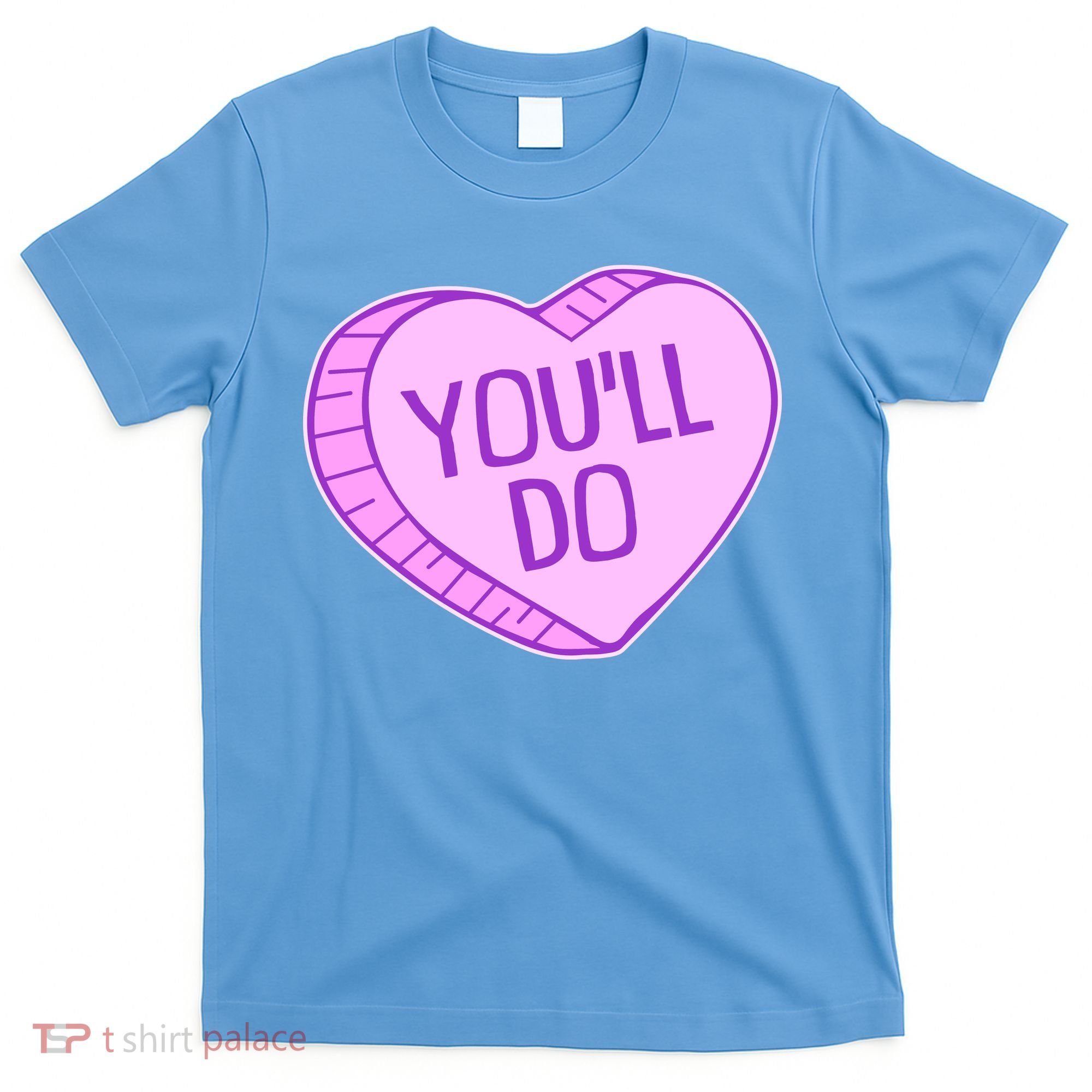 Funny Anti Valentines Day You'll Do Candy Heart T-Shirt