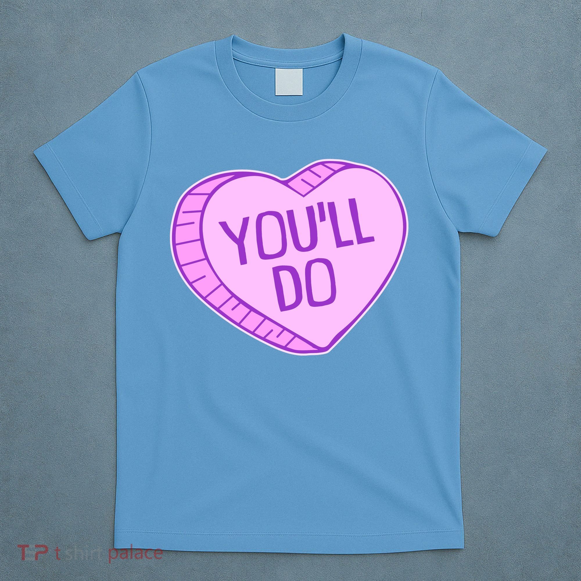 Funny Anti Valentines Day You'll Do Candy Heart T-Shirt