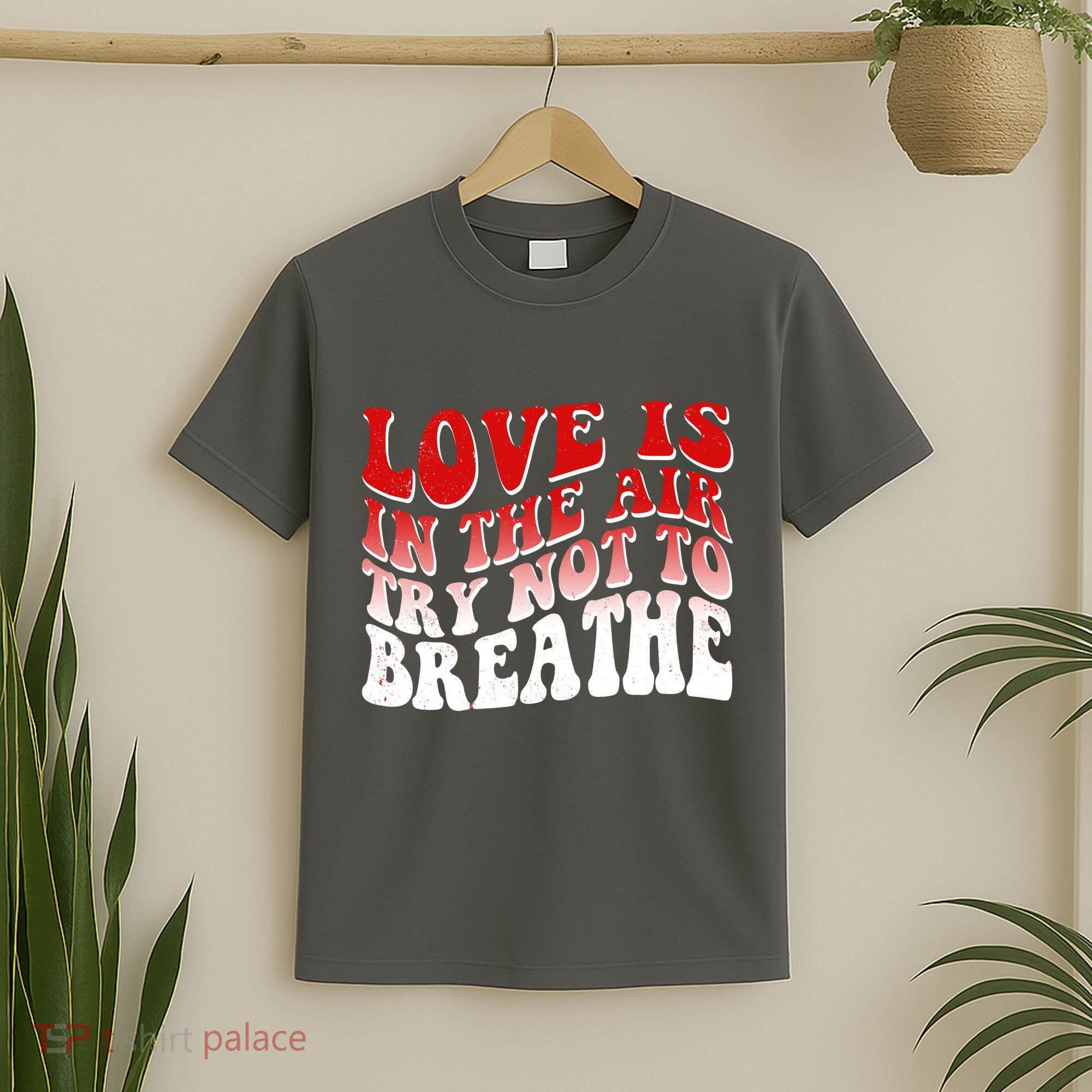 Funny Anti Valentine Love Is In The Air Try Not To Breathe T-Shirt