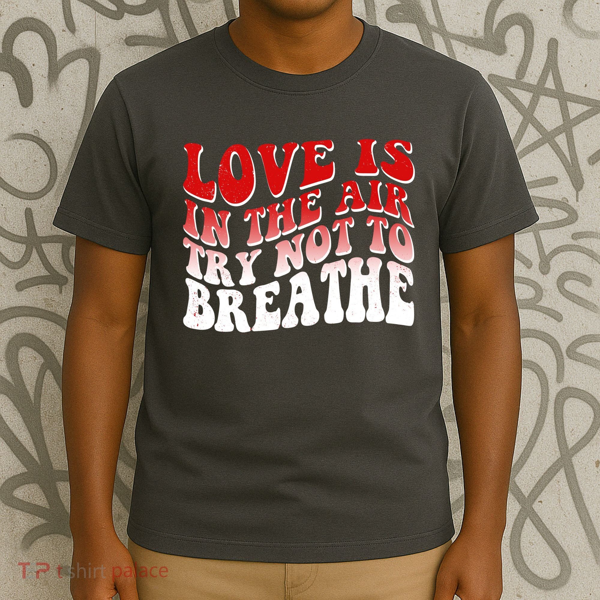 Funny Anti Valentine Love Is In The Air Try Not To Breathe T-Shirt