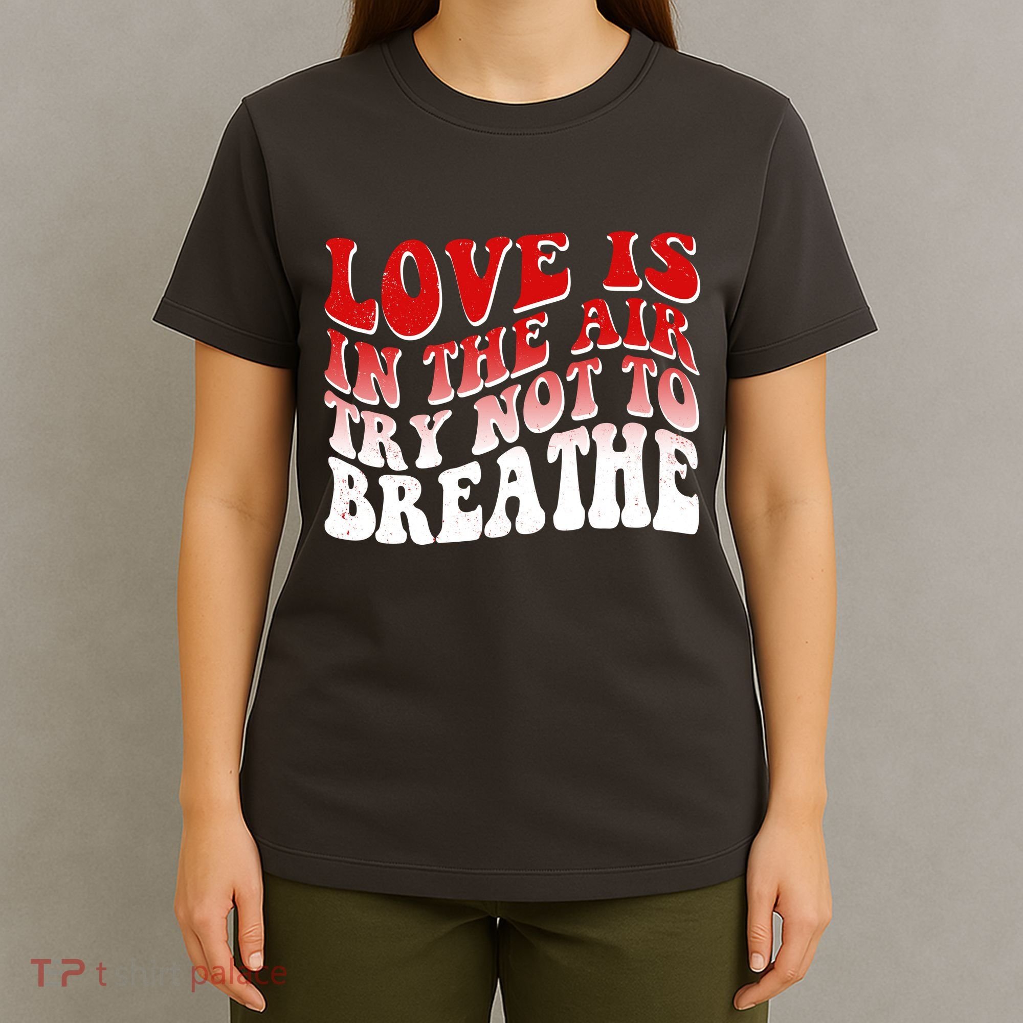 Funny Anti Valentine Love Is In The Air Try Not To Breathe T-Shirt