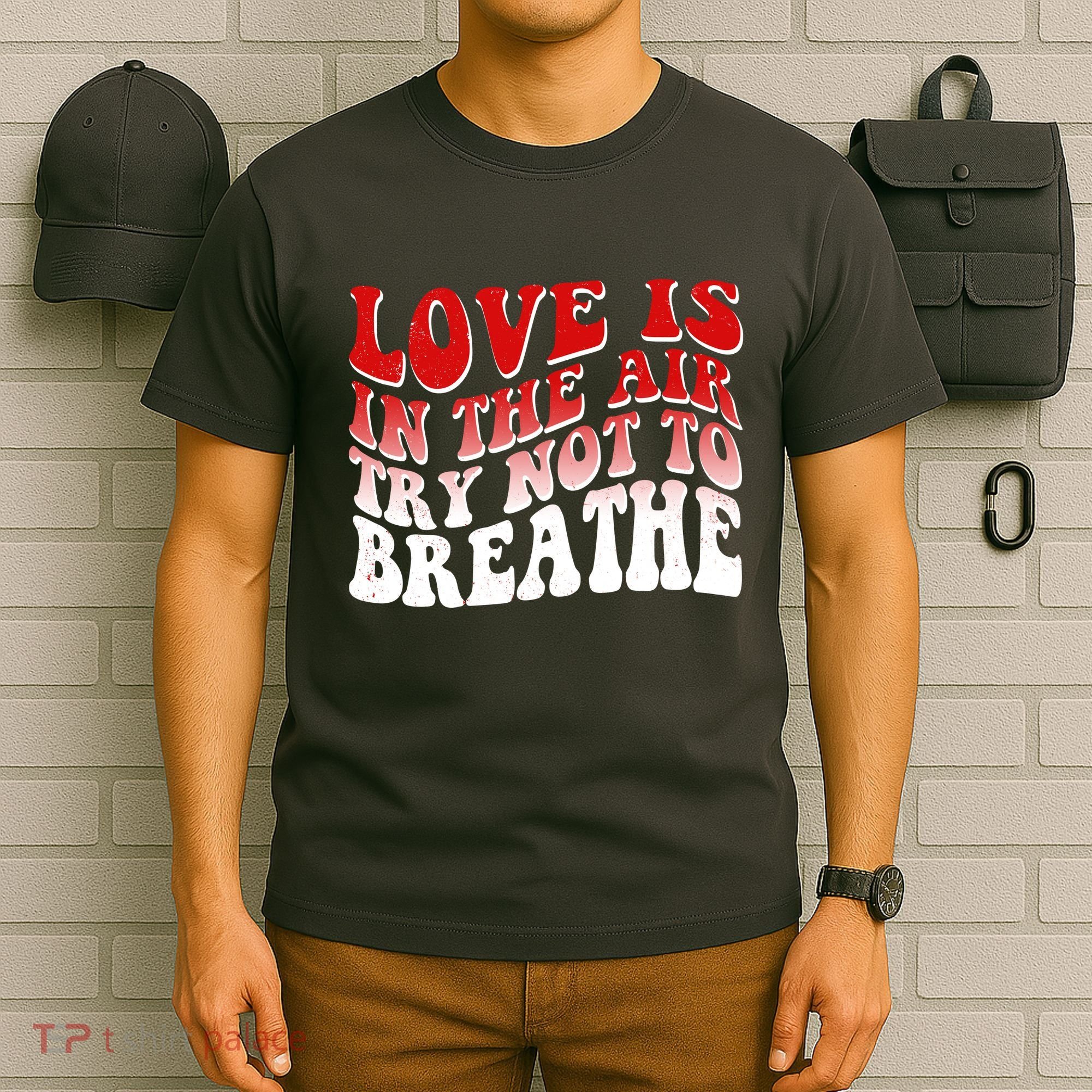 Funny Anti Valentine Love Is In The Air Try Not To Breathe T-Shirt