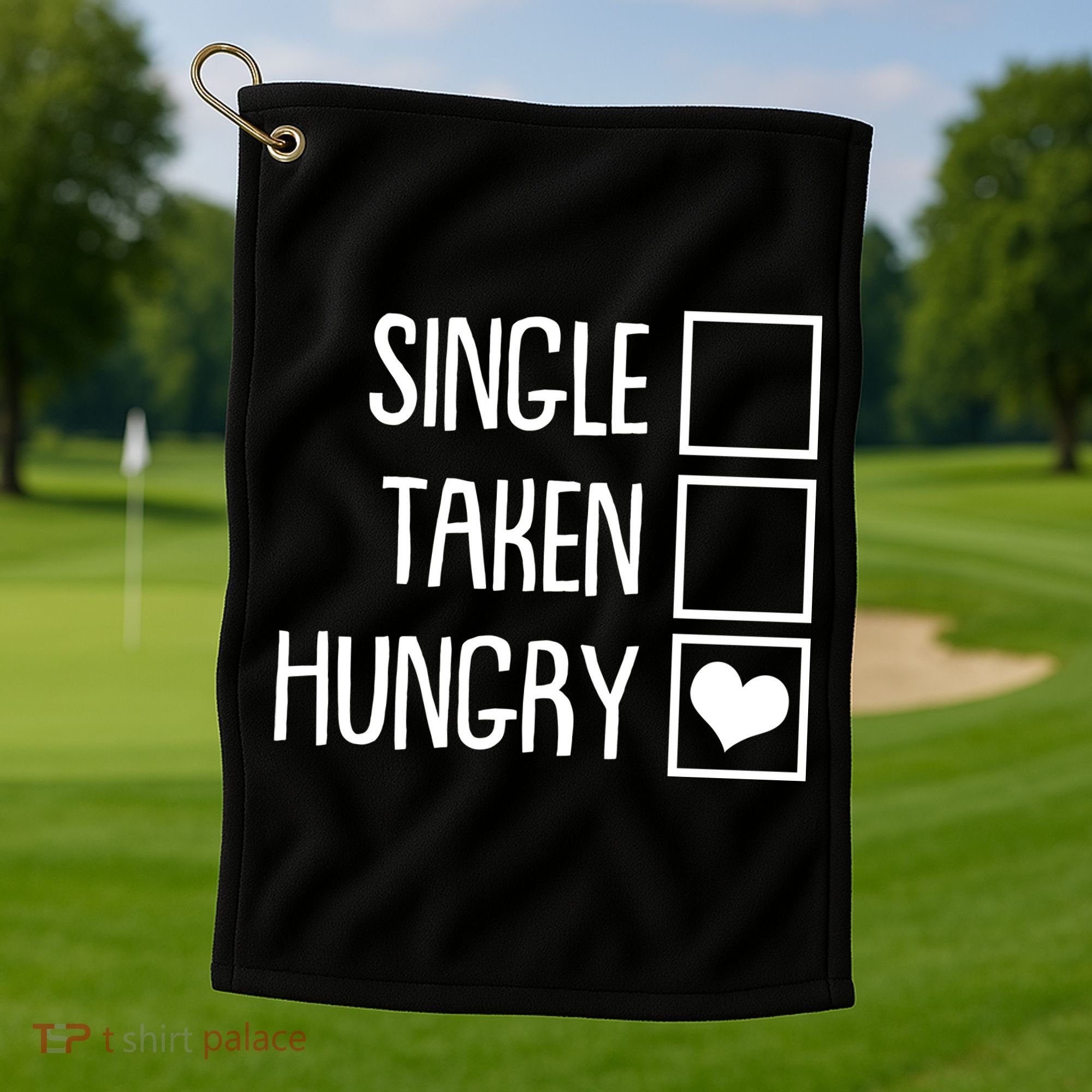 Funny Anti Valentine Single Taken Hungry Golf Towel