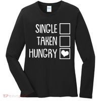 Funny Anti Valentine Single Taken Hungry Women's Long Sleeve Shirt thumb 0