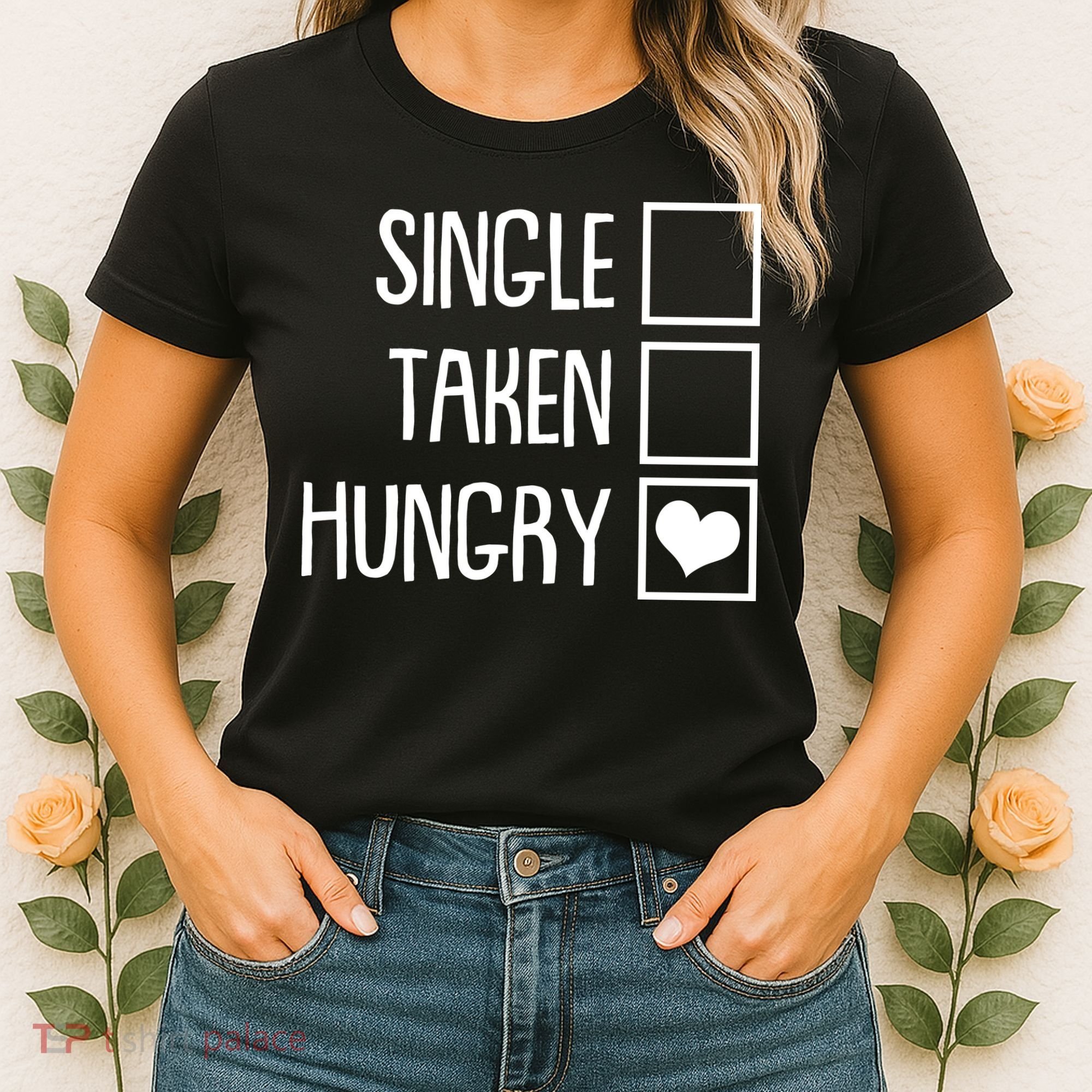 Funny Anti Valentine Single Taken Hungry Women's T-Shirt