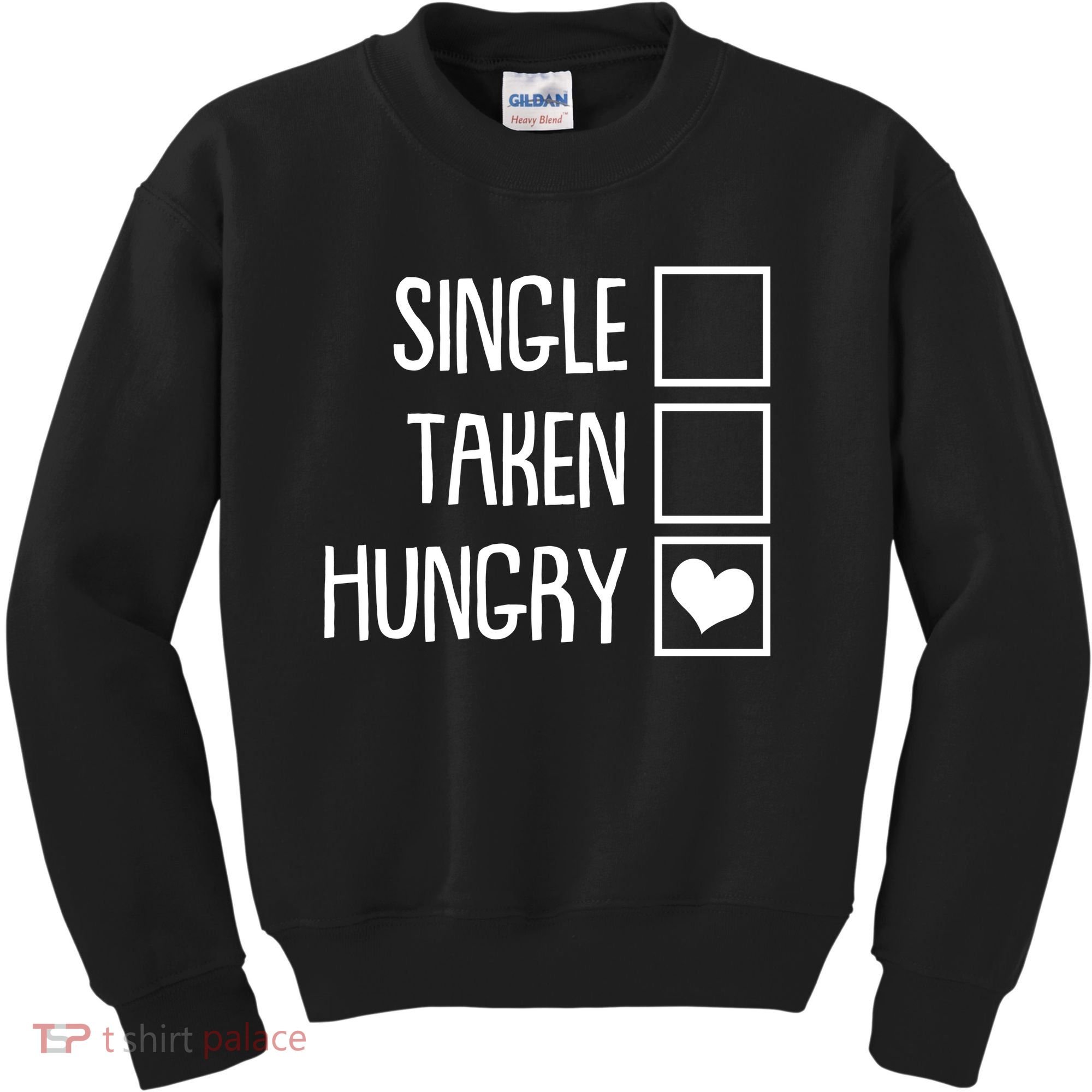 Funny Anti Valentine Single Taken Hungry Kids Sweatshirt