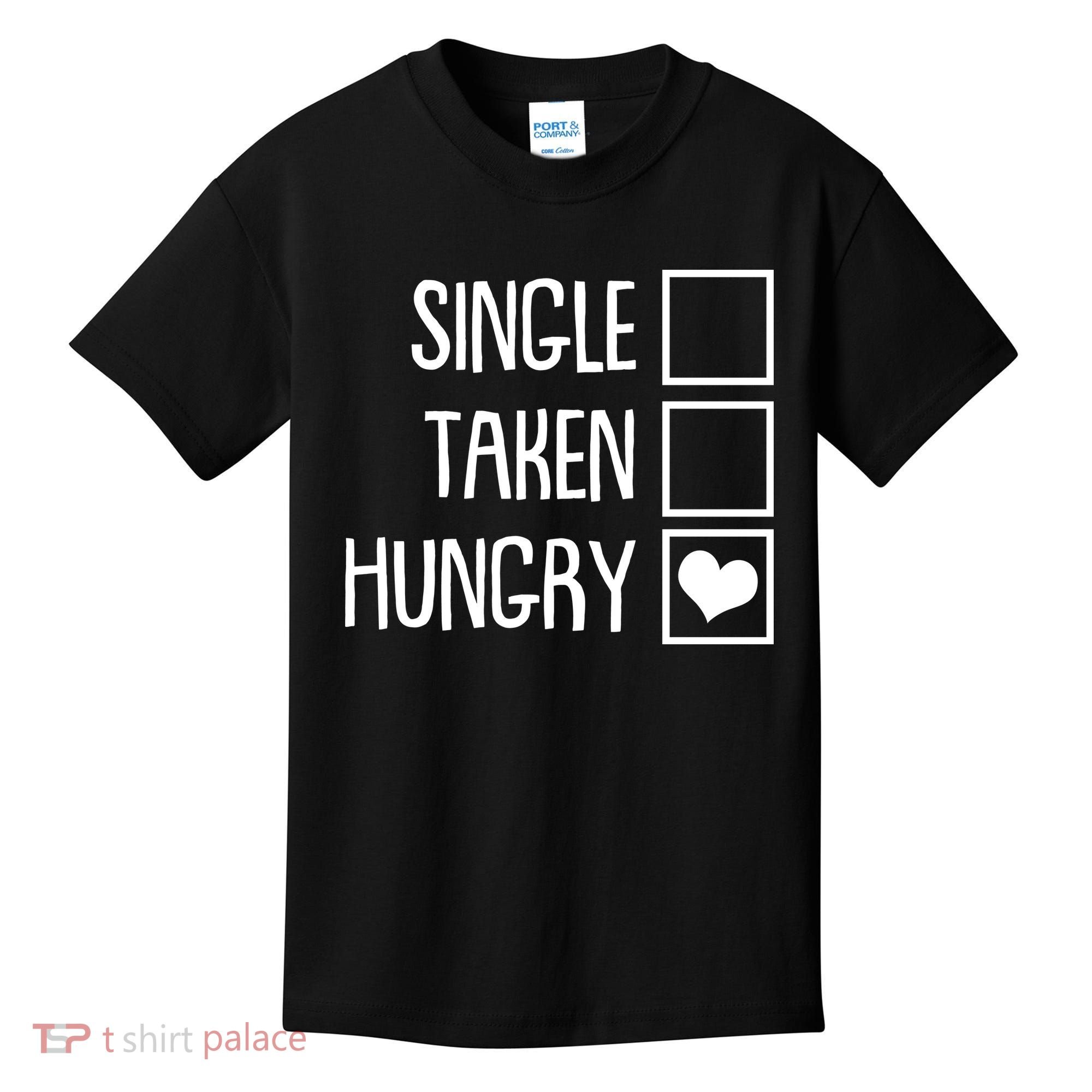 Funny Anti Valentine Single Taken Hungry Kids T-Shirt