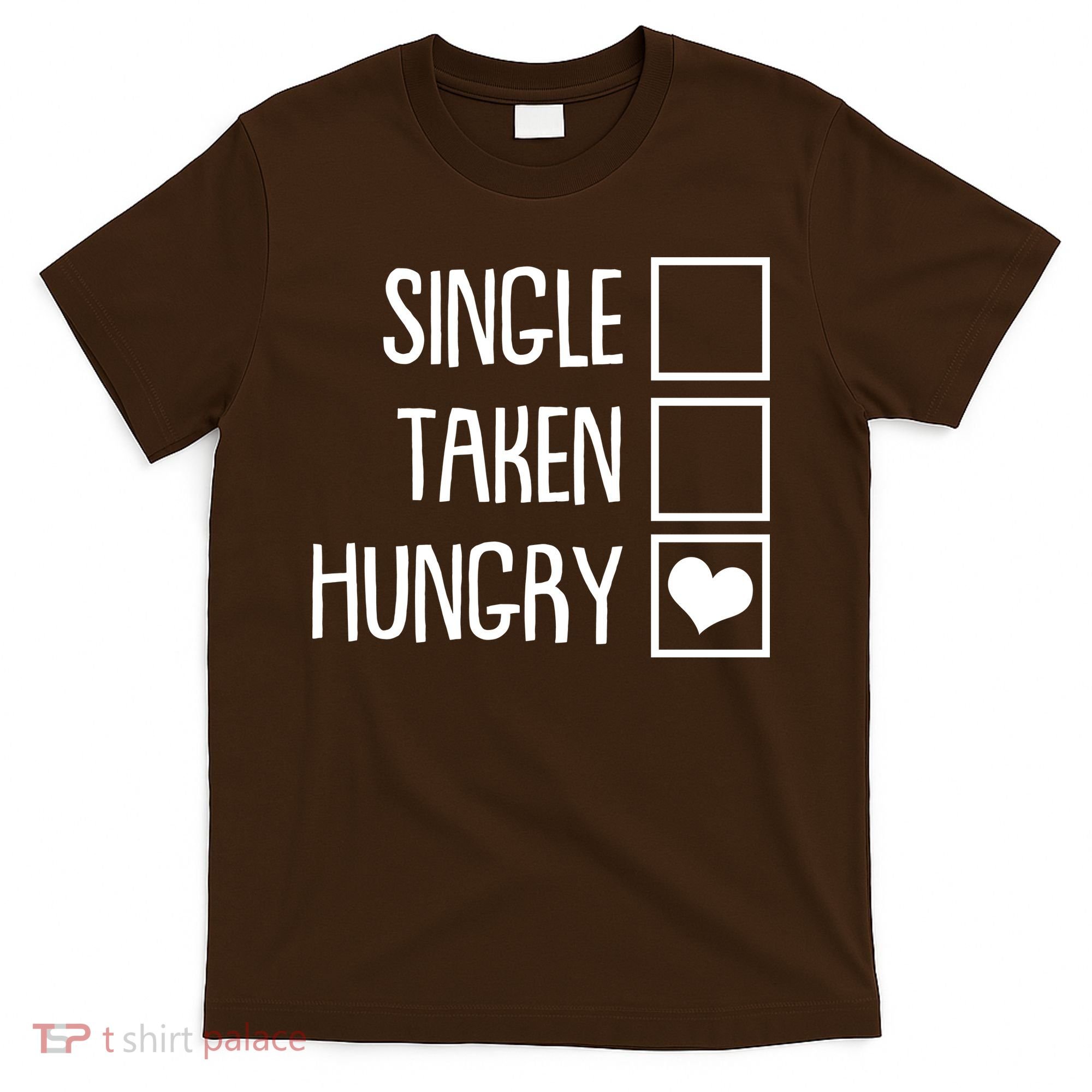 Funny Anti Valentine Single Taken Hungry T-Shirt