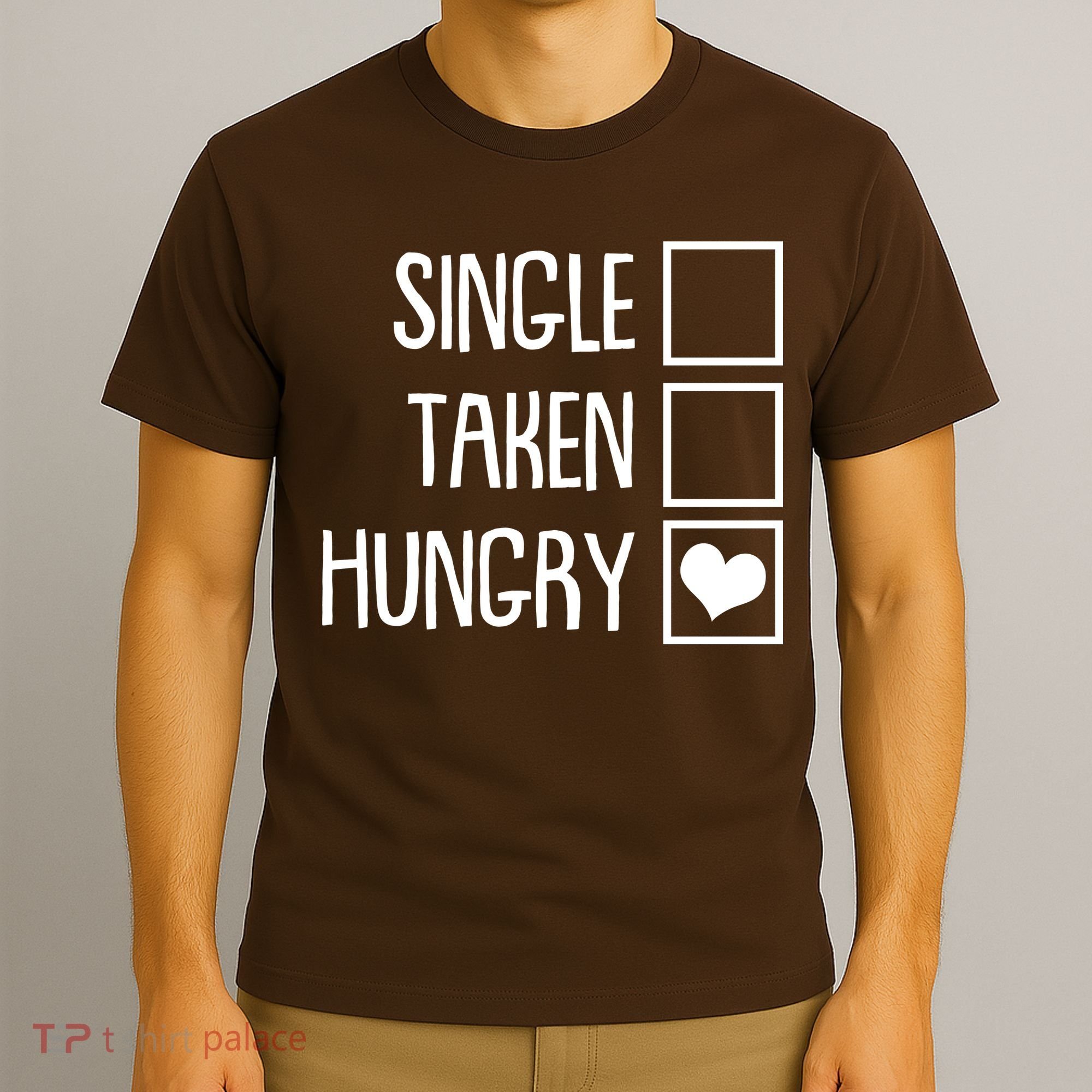 Funny Anti Valentine Single Taken Hungry T-Shirt