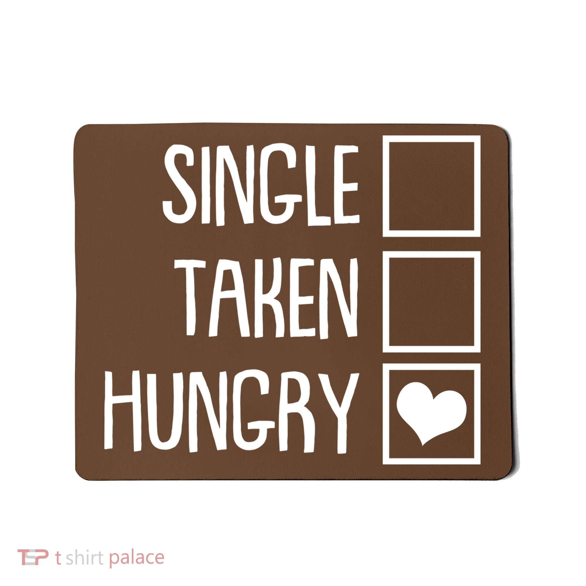 Funny Anti Valentine Single Taken Hungry Mousepad