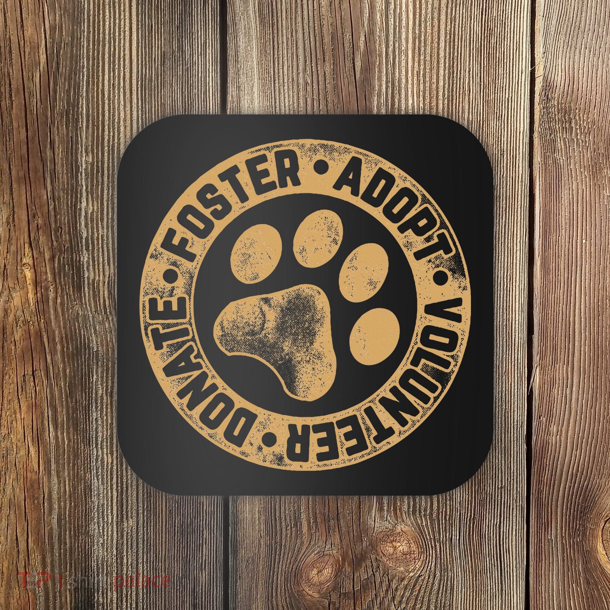Foster. Adopt. Volunteer. Donate. Animal Rescue Dog Coaster