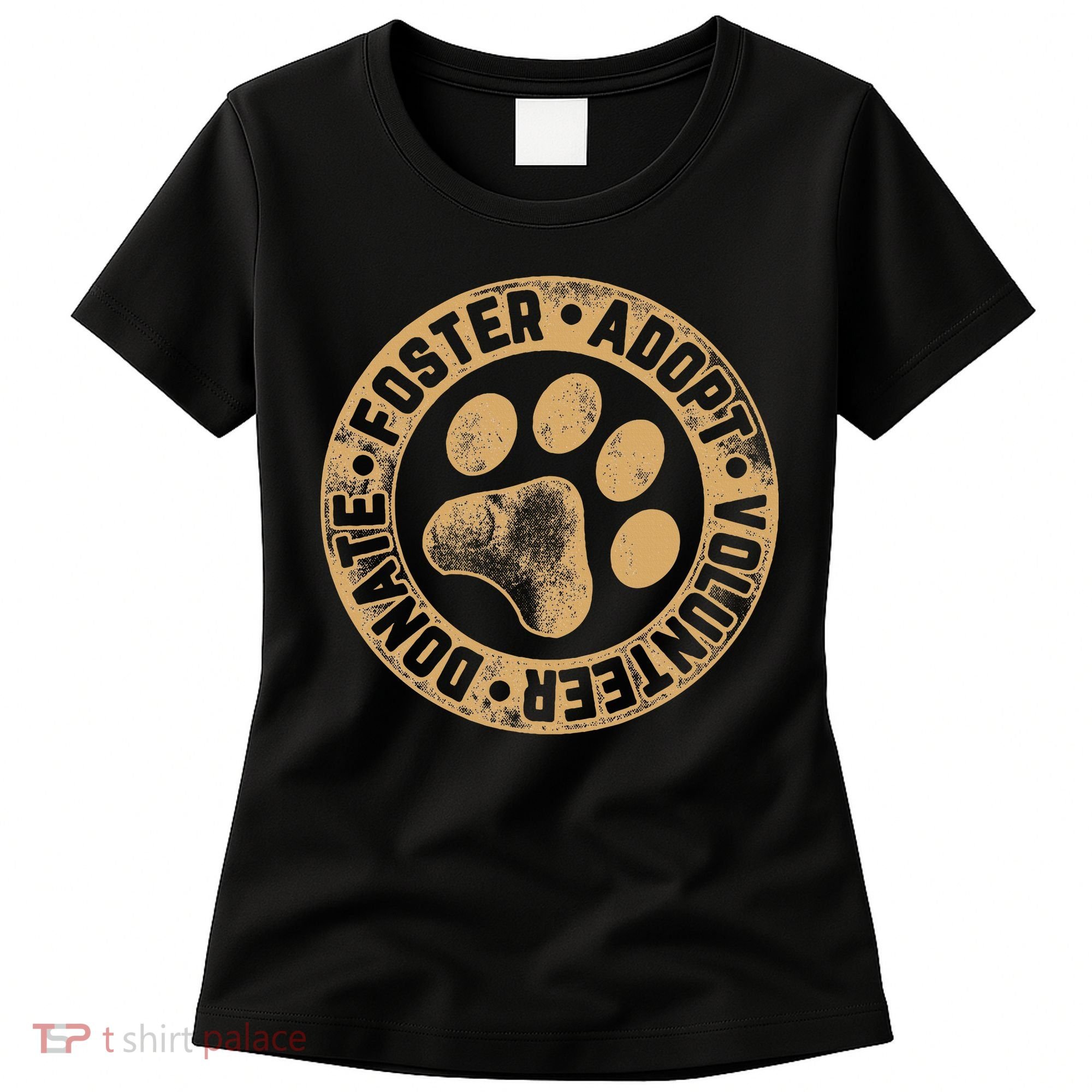 Foster. Adopt. Volunteer. Donate. Animal Rescue Dog Women's T-Shirt