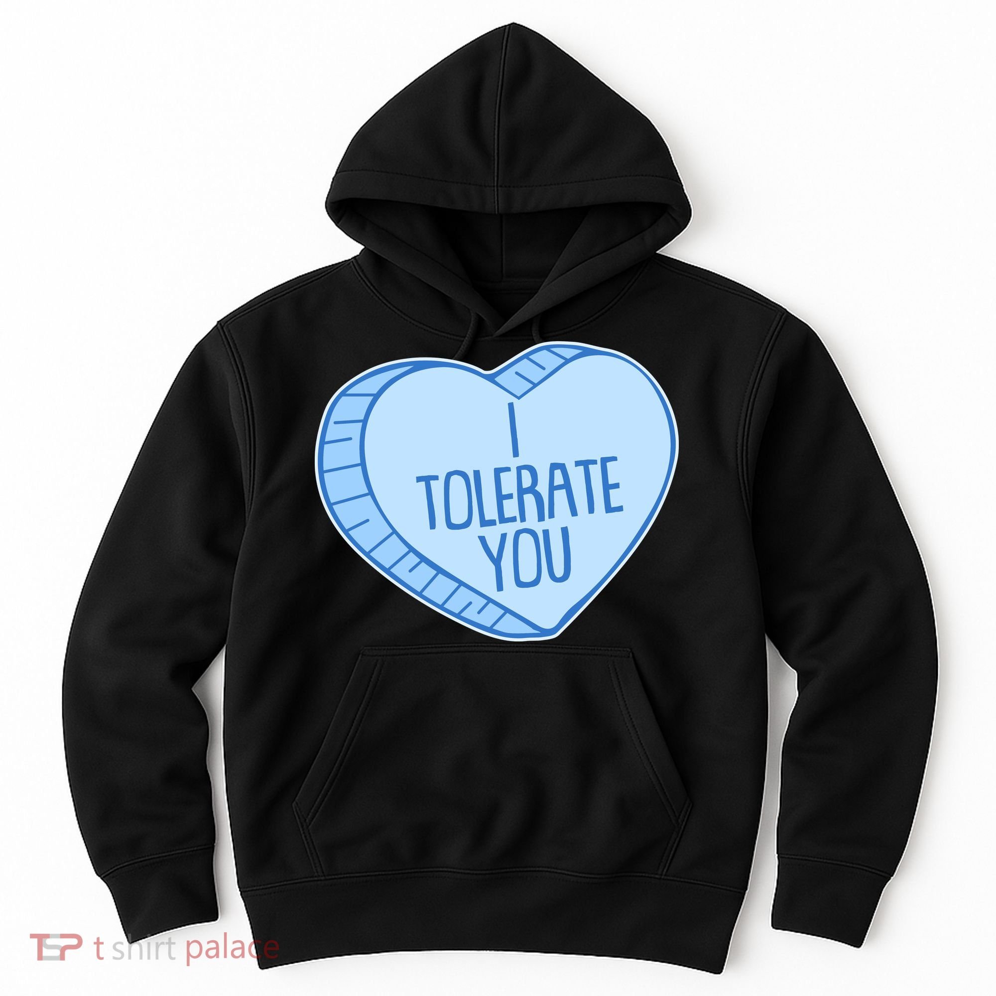 Funny Anti Valentines Day I Tolerate You Candy Heart Hoodie