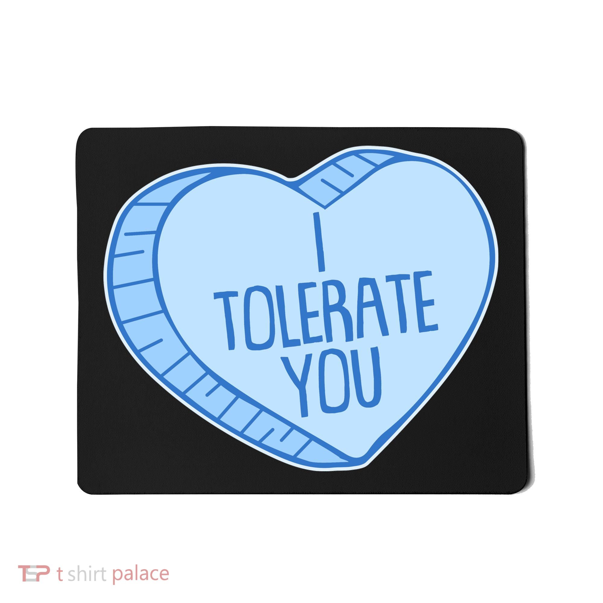 Funny Anti Valentines Day I Tolerate You Candy Heart Mousepad