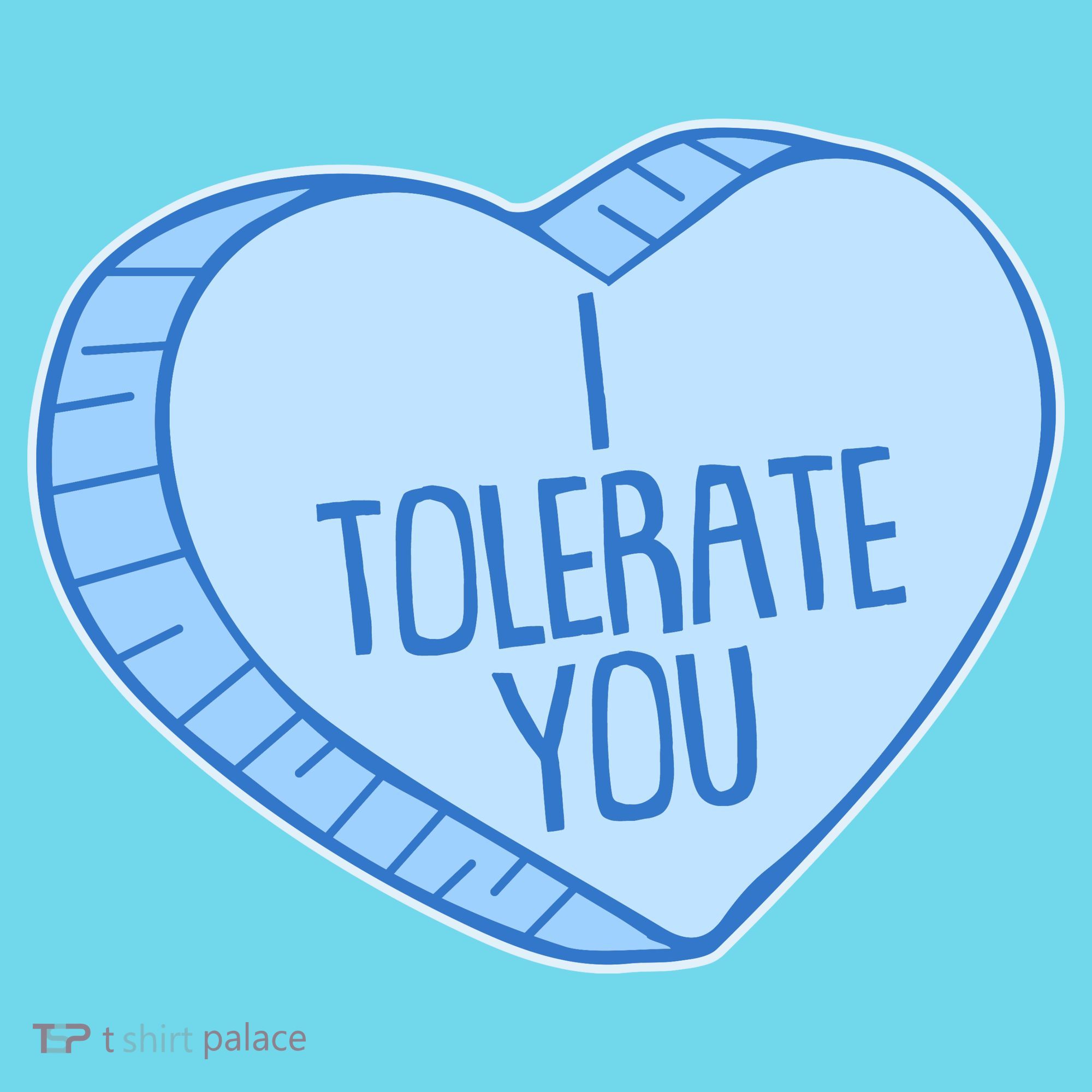 Funny Anti Valentines Day I Tolerate You Candy Heart T-Shirt
