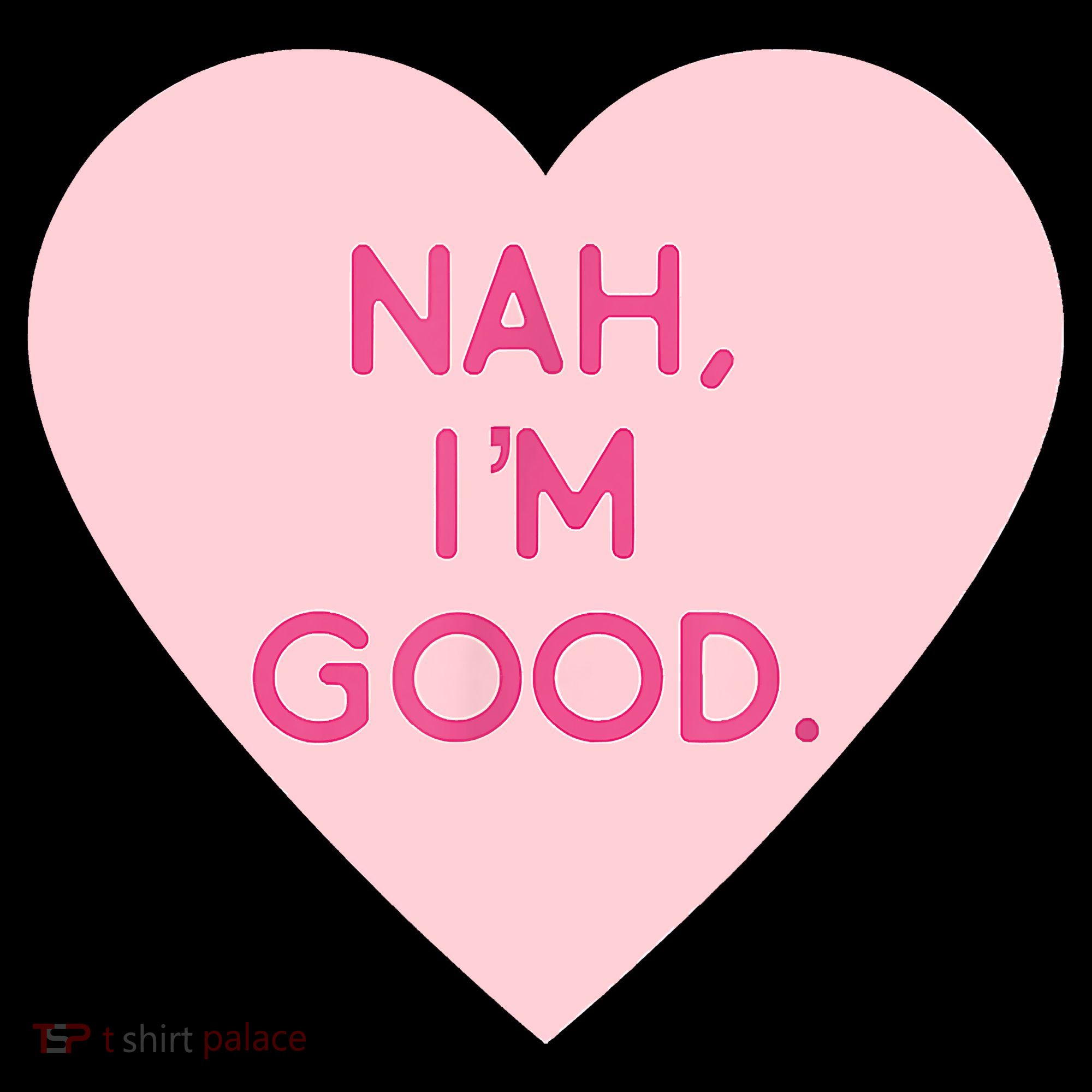 Funny Anti Valentine's Day Nah I'm Good Coffee Mug