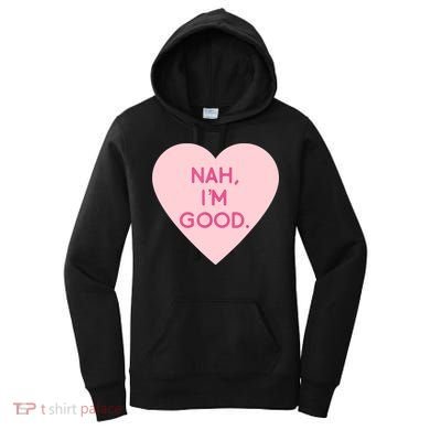 Funny Anti Valentine's Day Nah I'm Good Women's Hoodie