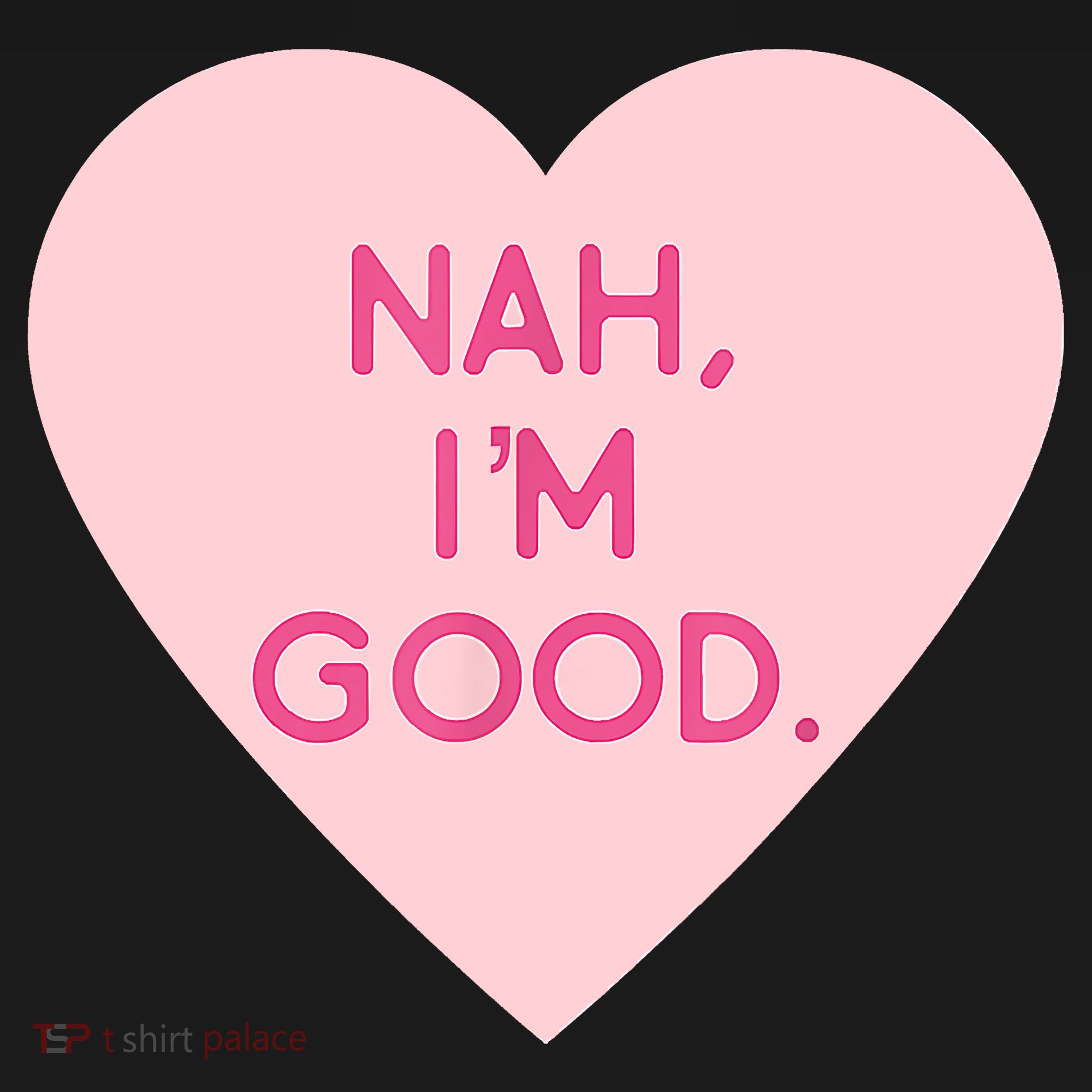 Funny Anti Valentine's Day Nah I'm Good Women's Tank Top