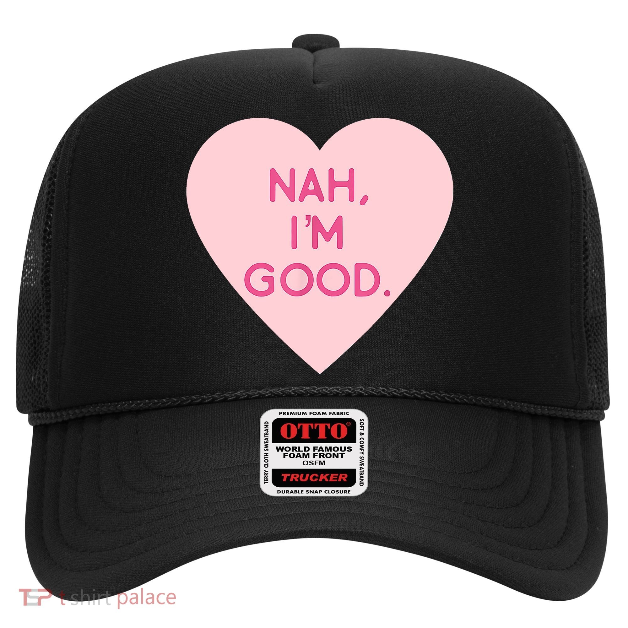 Funny Anti Valentine's Day Nah I'm Good Hat