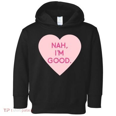 Funny Anti Valentine's Day Nah I'm Good Toddler Hoodie