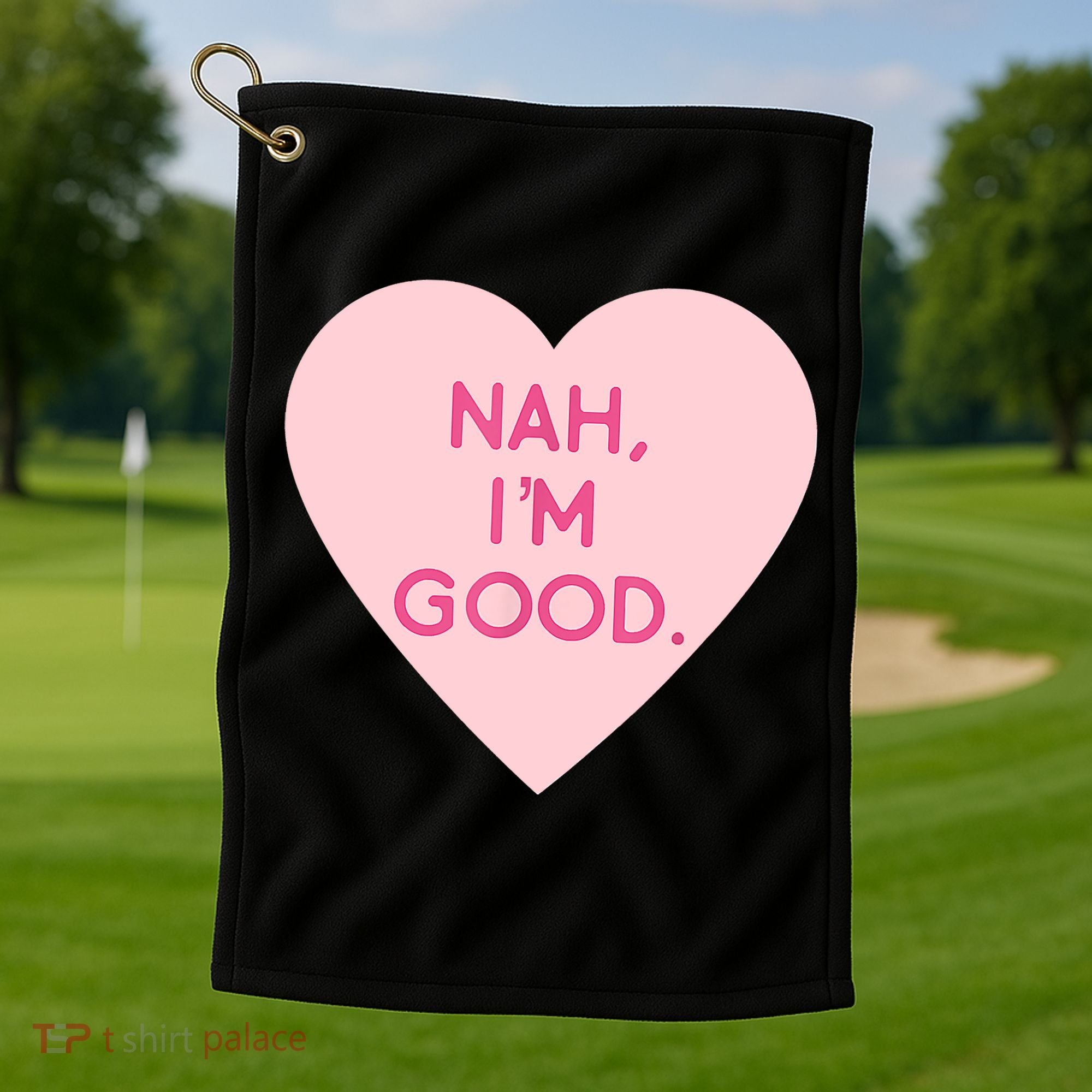 Funny Anti Valentine's Day Nah I'm Good Golf Towel