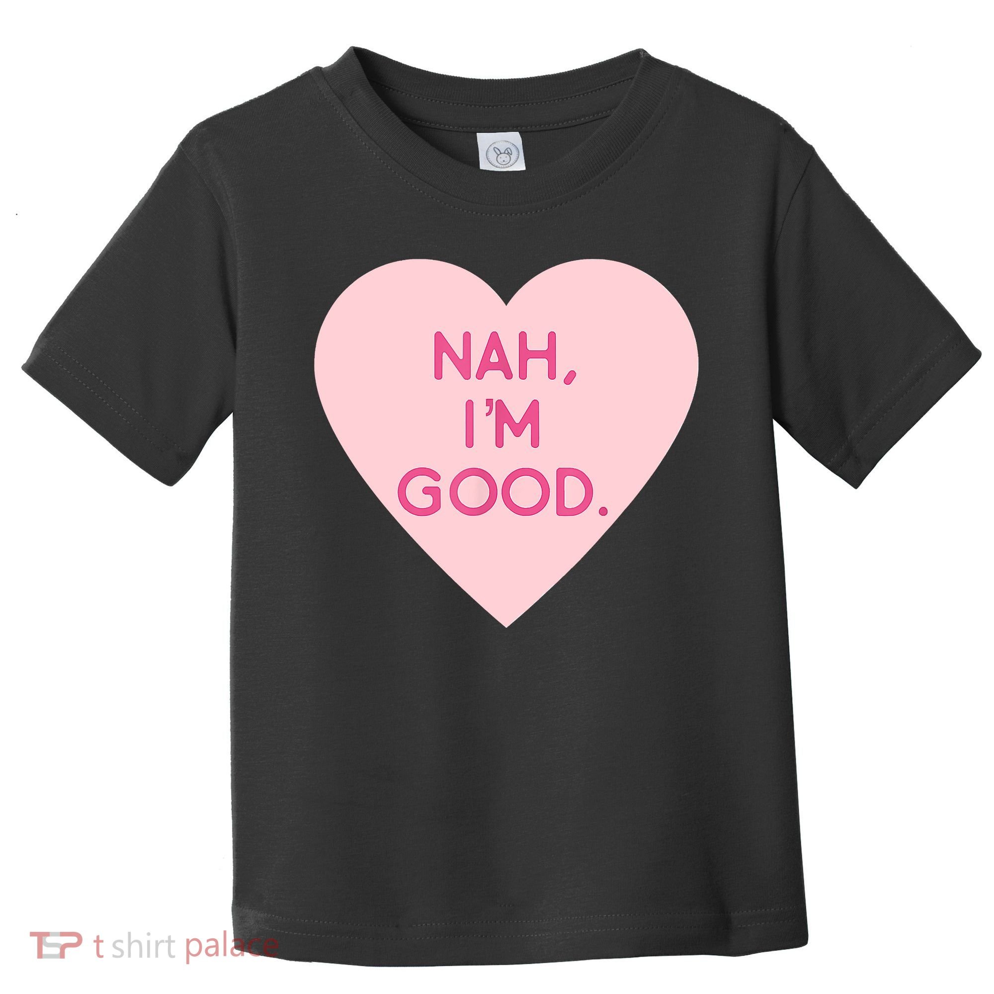 Funny Anti Valentine's Day Nah I'm Good Toddler T-Shirt