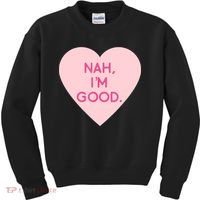 Funny Anti Valentine's Day Nah I'm Good Kids Sweatshirt thumb 0