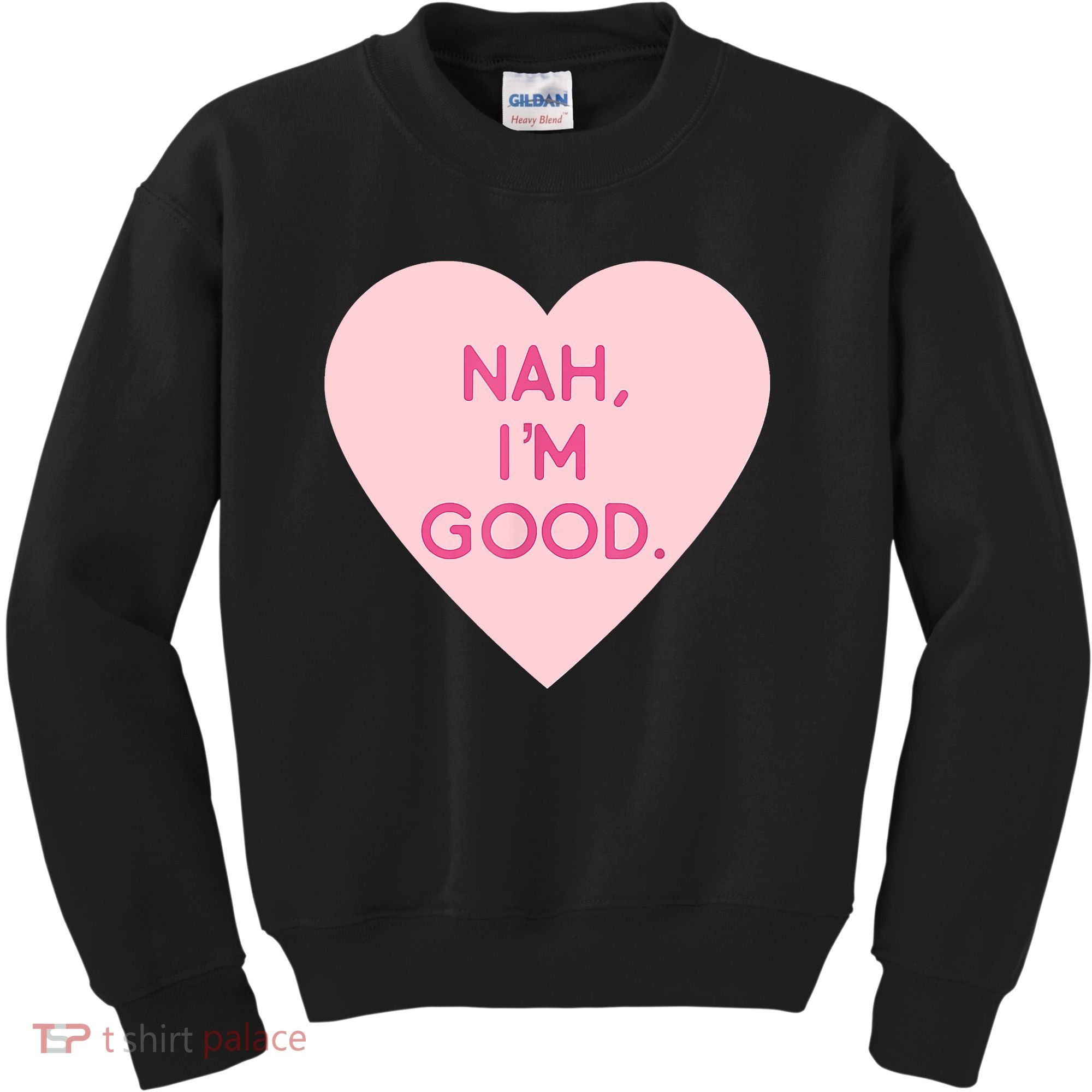 Funny Anti Valentine's Day Nah I'm Good Kids Sweatshirt