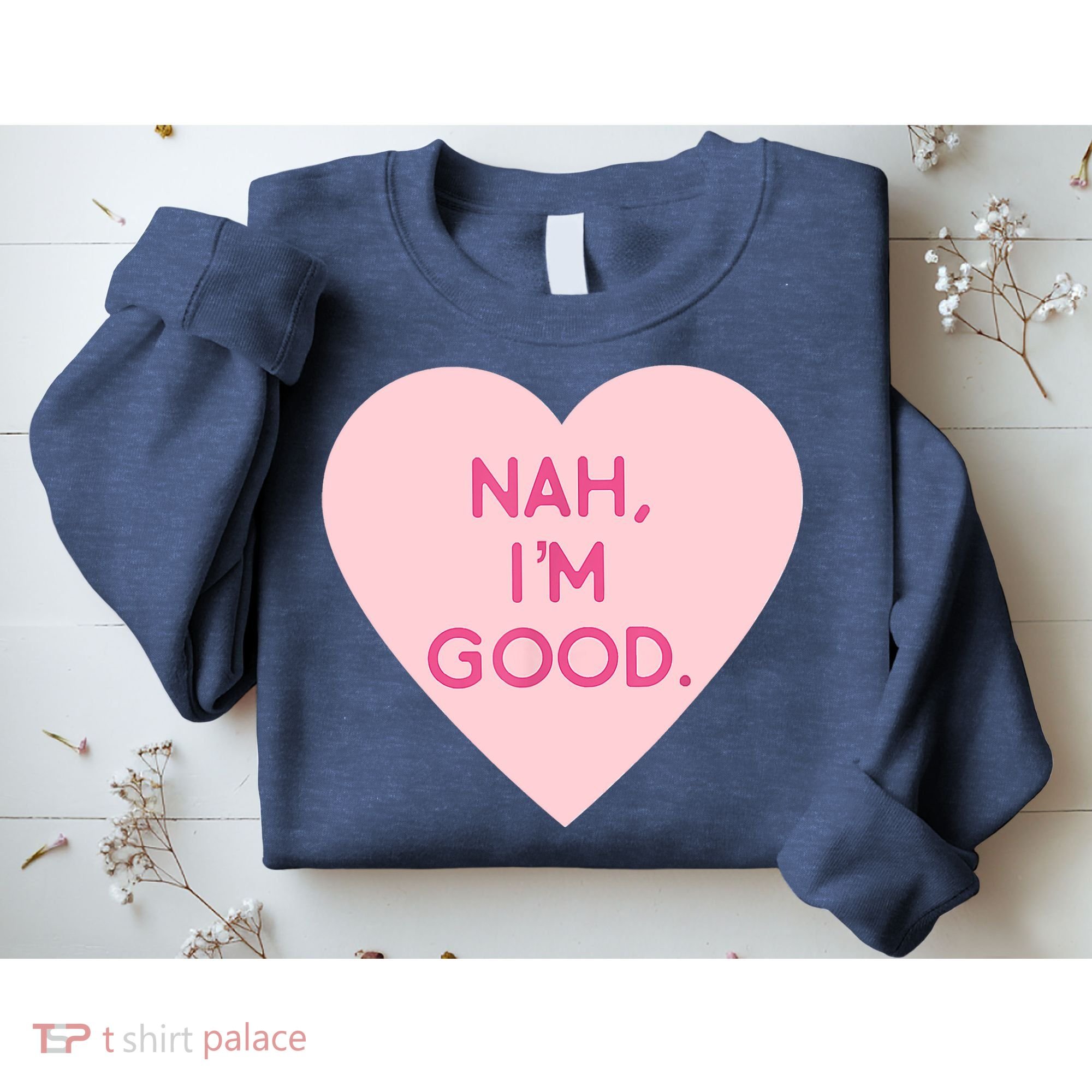 Funny Anti Valentine's Day Nah I'm Good Sweatshirt