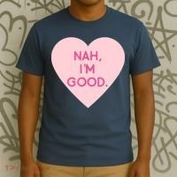 Funny Anti Valentine's Day Nah I'm Good T-Shirt thumb 3
