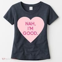 Funny Anti Valentine's Day Nah I'm Good Women's T-Shirt thumb 0
