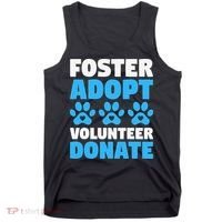 Foster Adopt Volunteer Donate Animal Rescue Shelter Dog Cat Tank Top thumb 0
