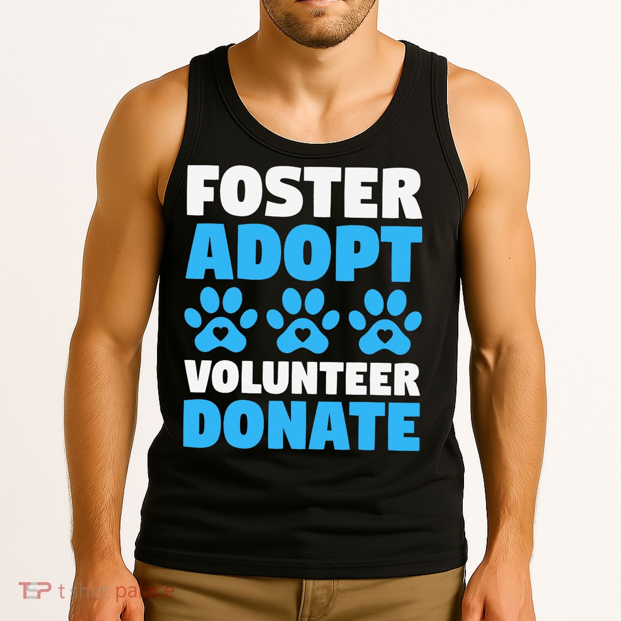 Foster Adopt Volunteer Donate Animal Rescue Shelter Dog Cat Tank Top