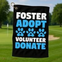 Foster Adopt Volunteer Donate Animal Rescue Shelter Dog Cat Golf Towel thumb 1