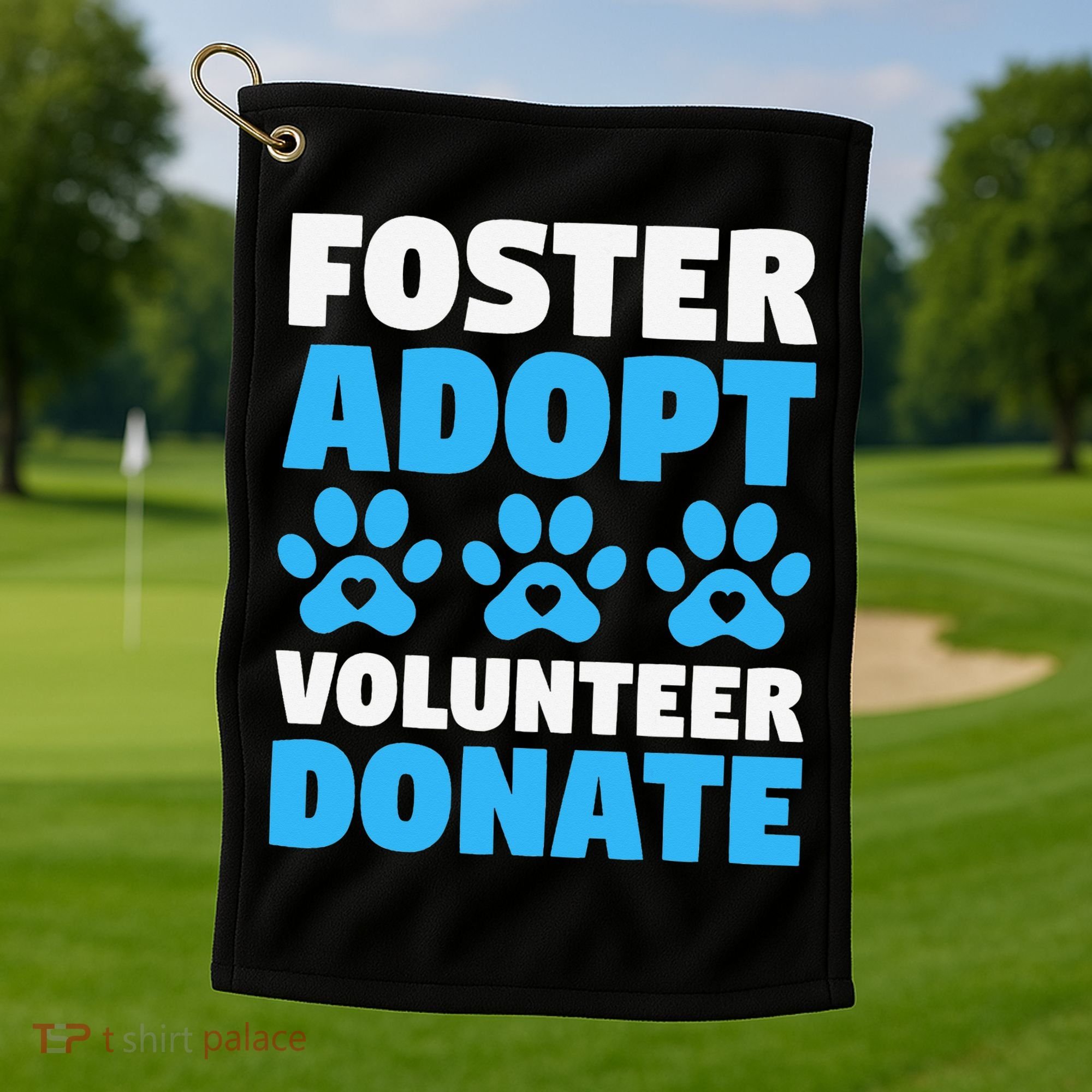Foster Adopt Volunteer Donate Animal Rescue Shelter Dog Cat Golf Towel