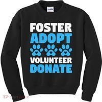 Foster Adopt Volunteer Donate Animal Rescue Shelter Dog Cat Kids Sweatshirt thumb 0