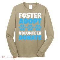 Foster Adopt Volunteer Donate Animal Rescue Shelter Dog Cat Long Sleeve Shirt thumb 0