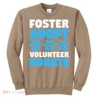 Foster Adopt Volunteer Donate Animal Rescue Shelter Dog Cat Sweatshirt thumb 0