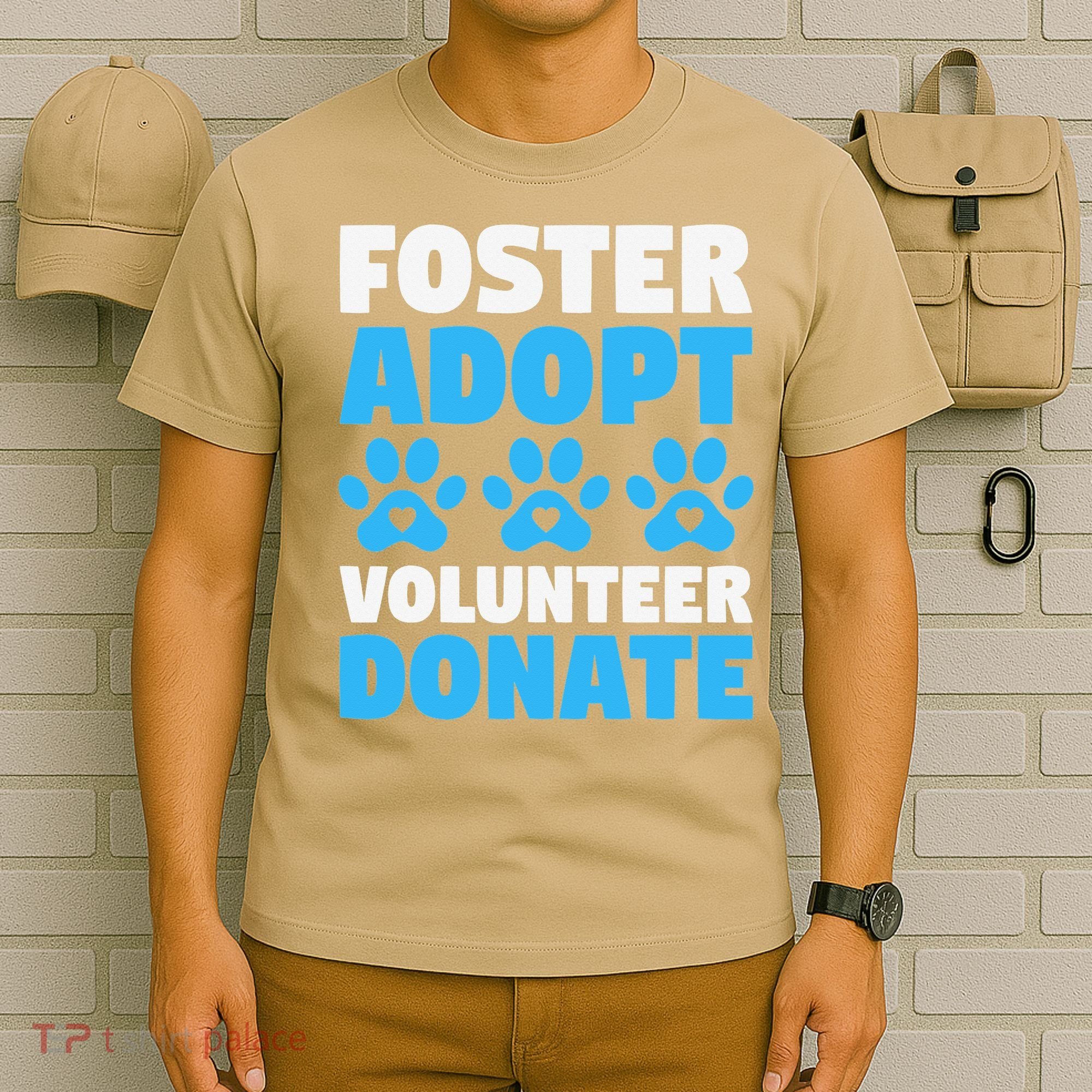 Foster Adopt Volunteer Donate Animal Rescue Shelter Dog Cat T-Shirt