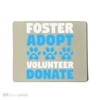 Foster Adopt Volunteer Donate Animal Rescue Shelter Dog Cat Mousepad thumb 0