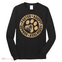 Foster. Adopt. Volunteer. Donate. Animal Rescue Dog Long Sleeve Shirt thumb 0