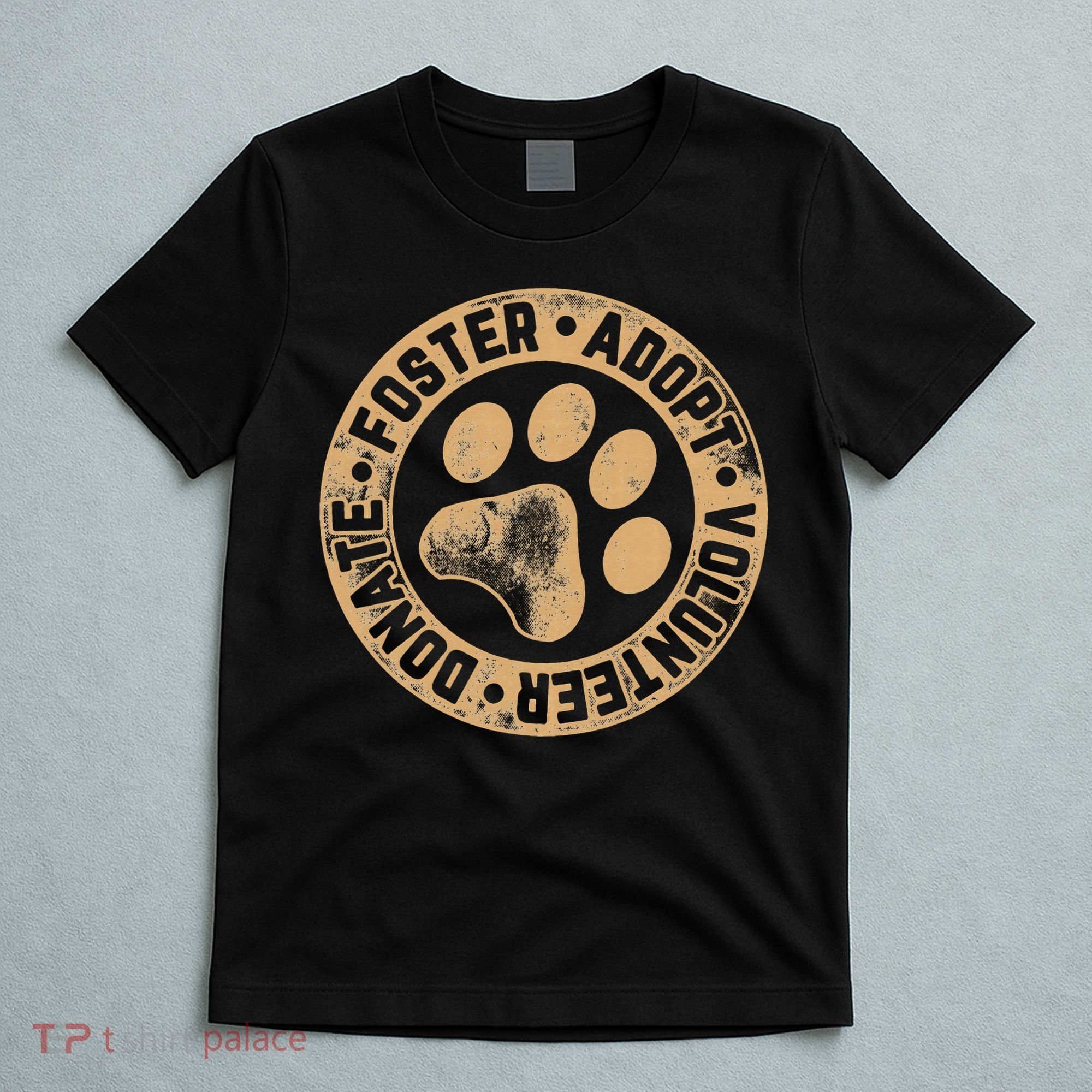 Foster. Adopt. Volunteer. Donate. Animal Rescue Dog T-Shirt