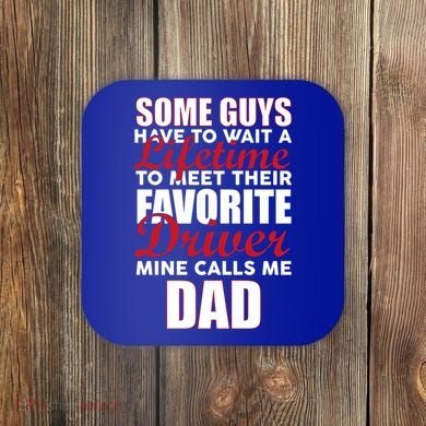 Favorite Driver Calls Me Dad Coaster