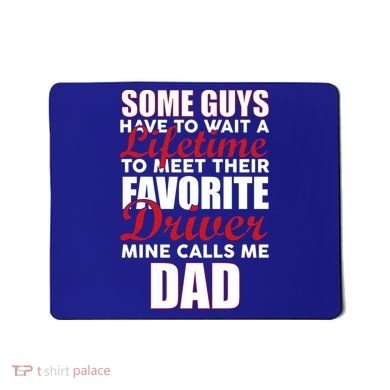 Favorite Driver Calls Me Dad Mousepad