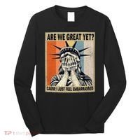 Funny Are We Great Yet Cause I Just Feel Embarrassed Long Sleeve Shirt thumb 0