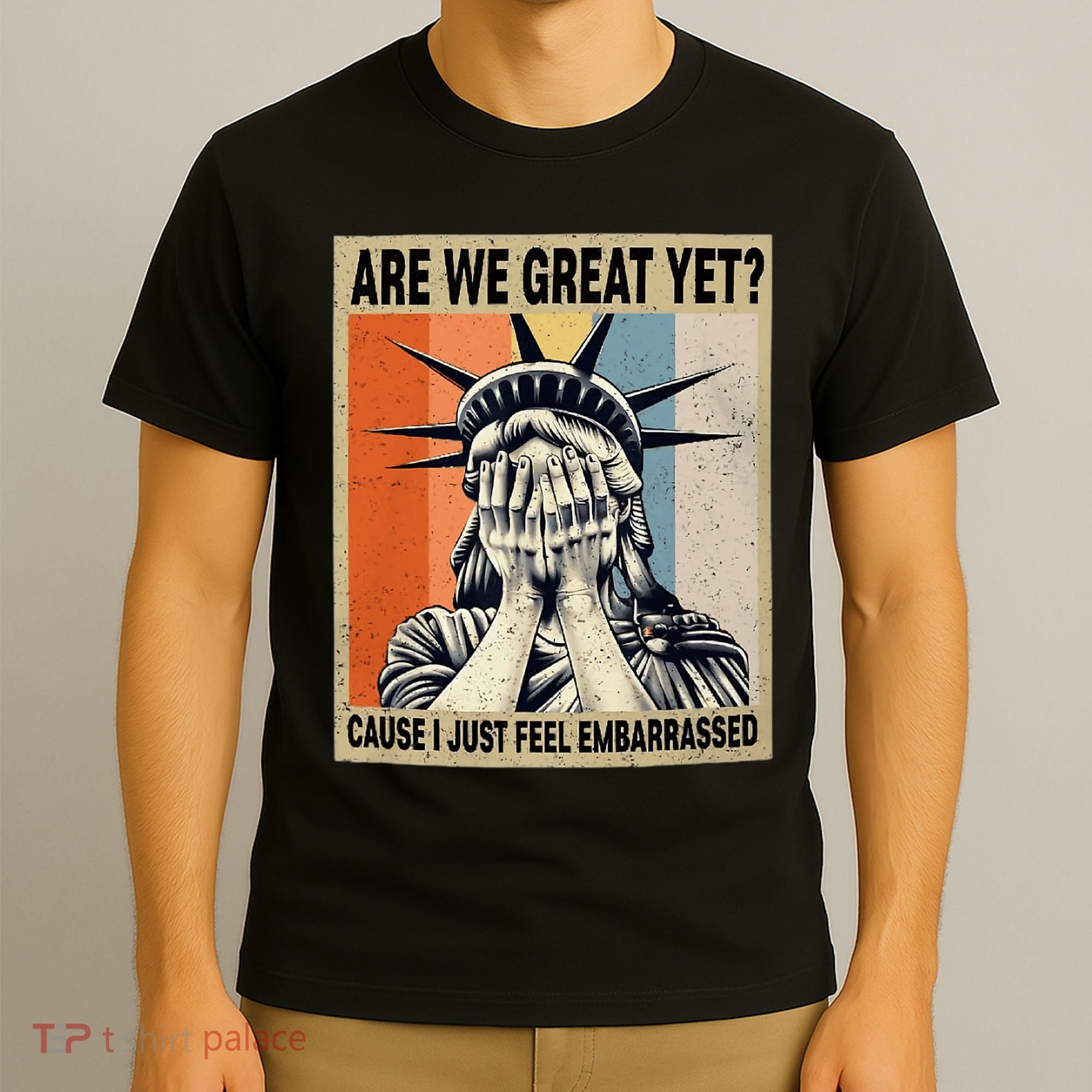 Funny Are We Great Yet Cause I Just Feel Embarrassed T-Shirt