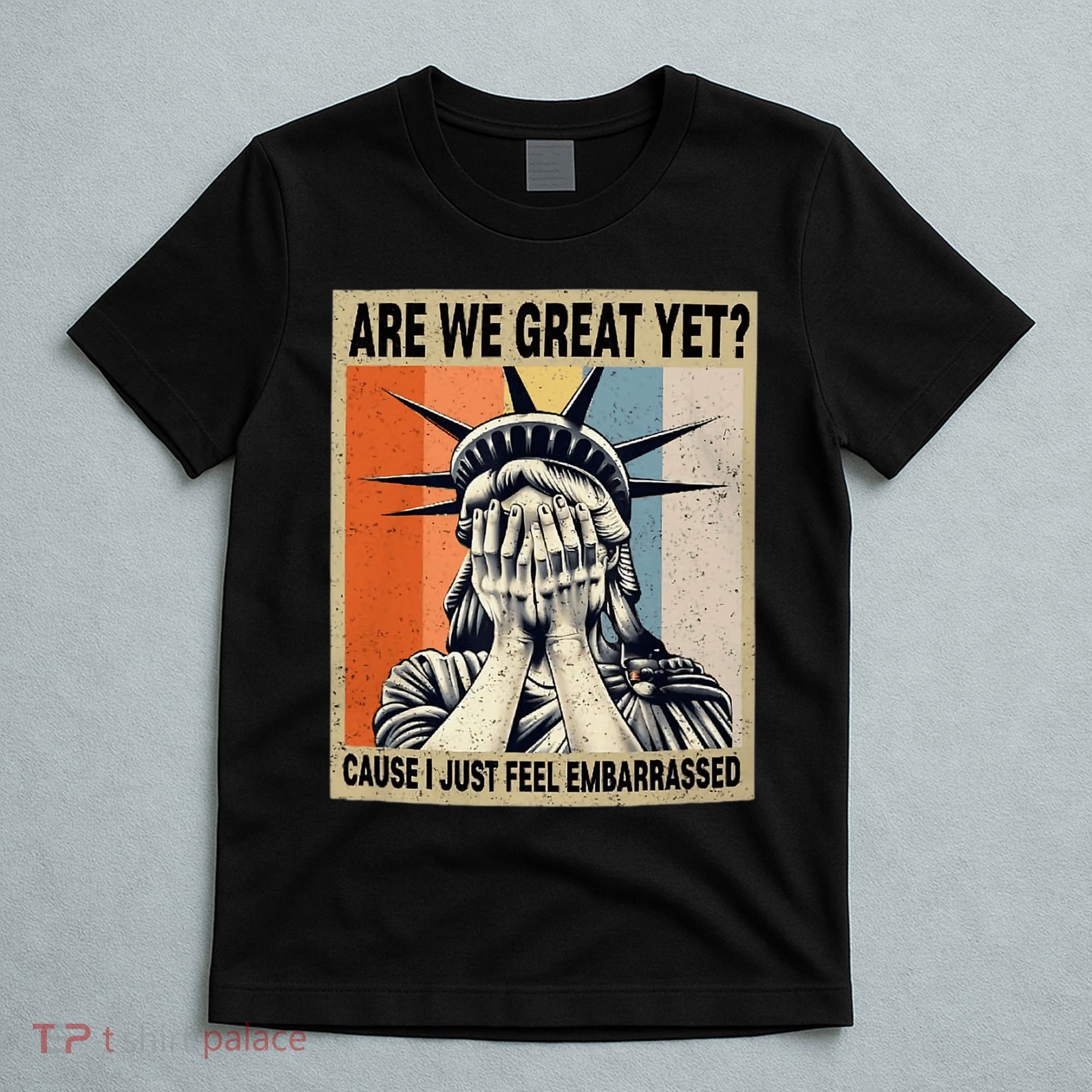 Funny Are We Great Yet Cause I Just Feel Embarrassed T-Shirt