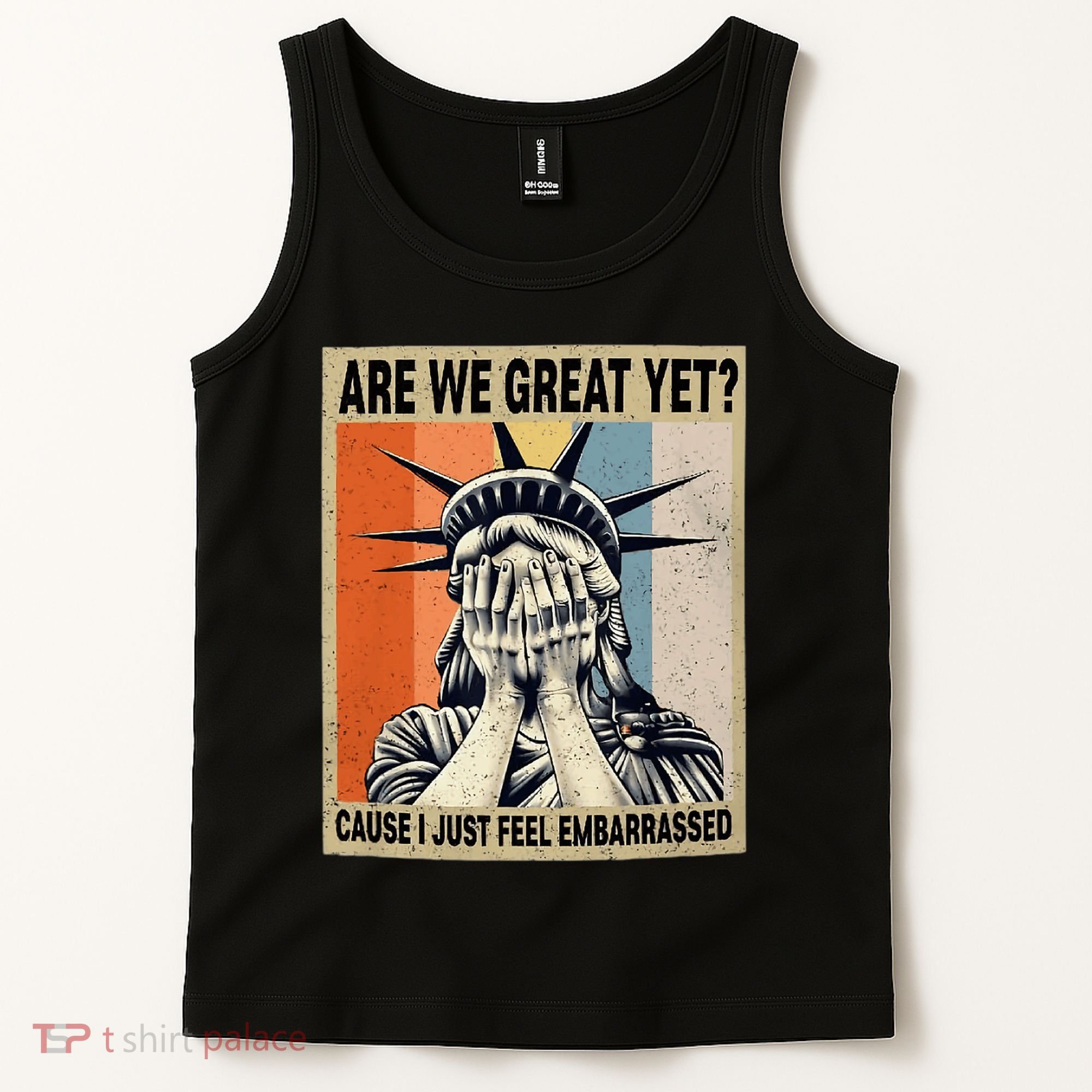 Funny Are We Great Yet Cause I Just Feel Embarrassed Tank Top